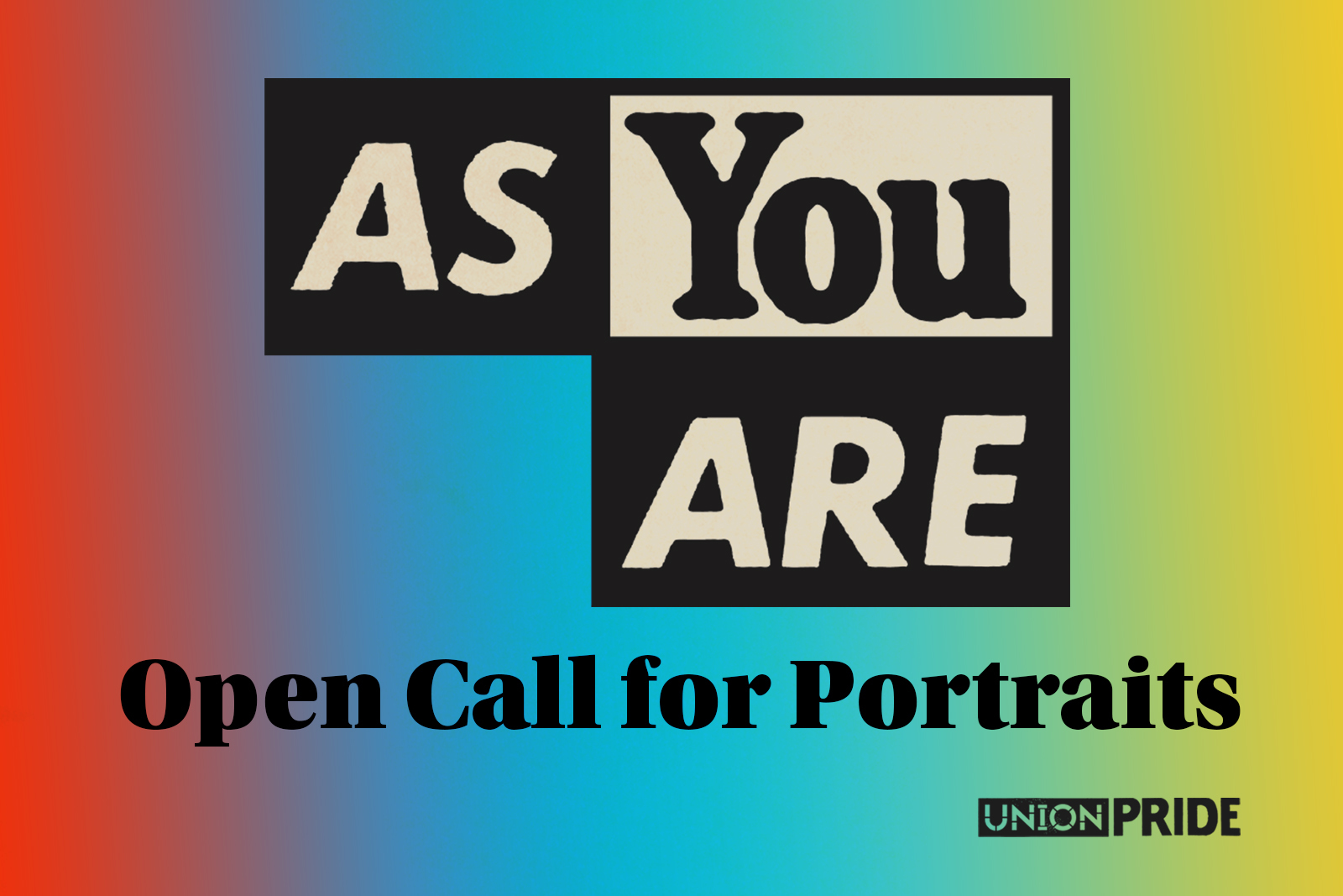 As You Are Open Call for Portraits text against a rainbow background
