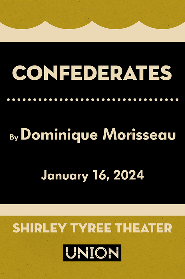 Confederates Poster by dominique Morisseau January 16 2024 Shirley Tyree Theater