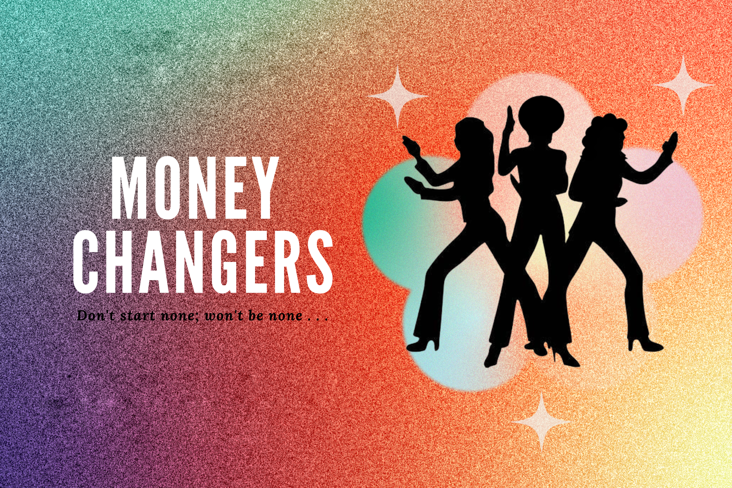Homepage Money Changers graphic The silhouette of three women stand against a sparkle background