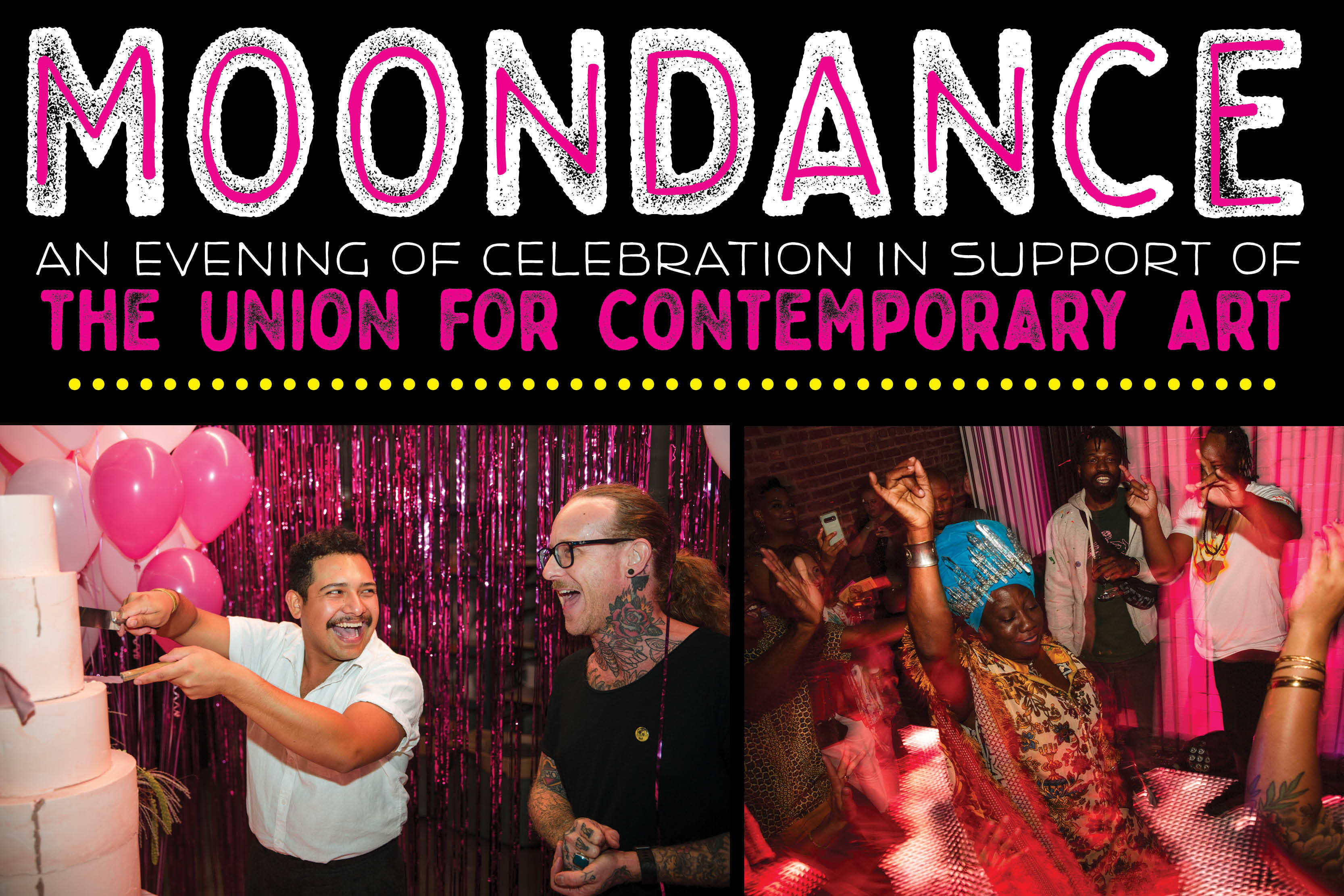 Moondance Happenings An evening of celebration in support of The Union for Contemporary Art Photos of people dancing and cutting cake at the 2019 moondance
