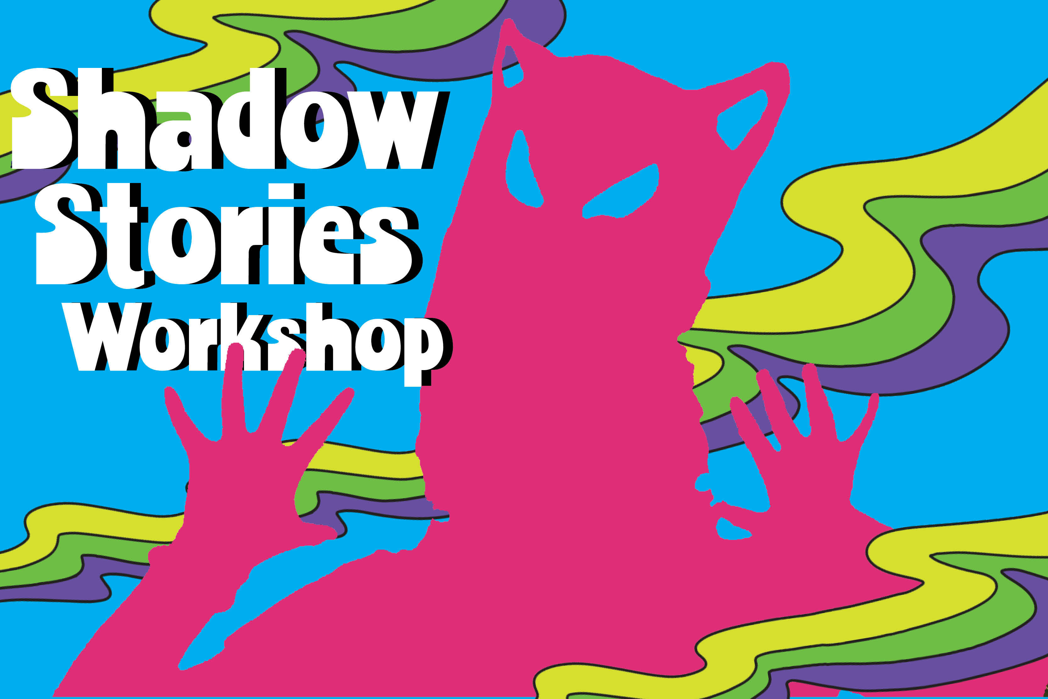 Shadow Stories Workshop - a pink silhouette of a cat-like figure with two hands raised. Swirls of color are overlaid in the back.