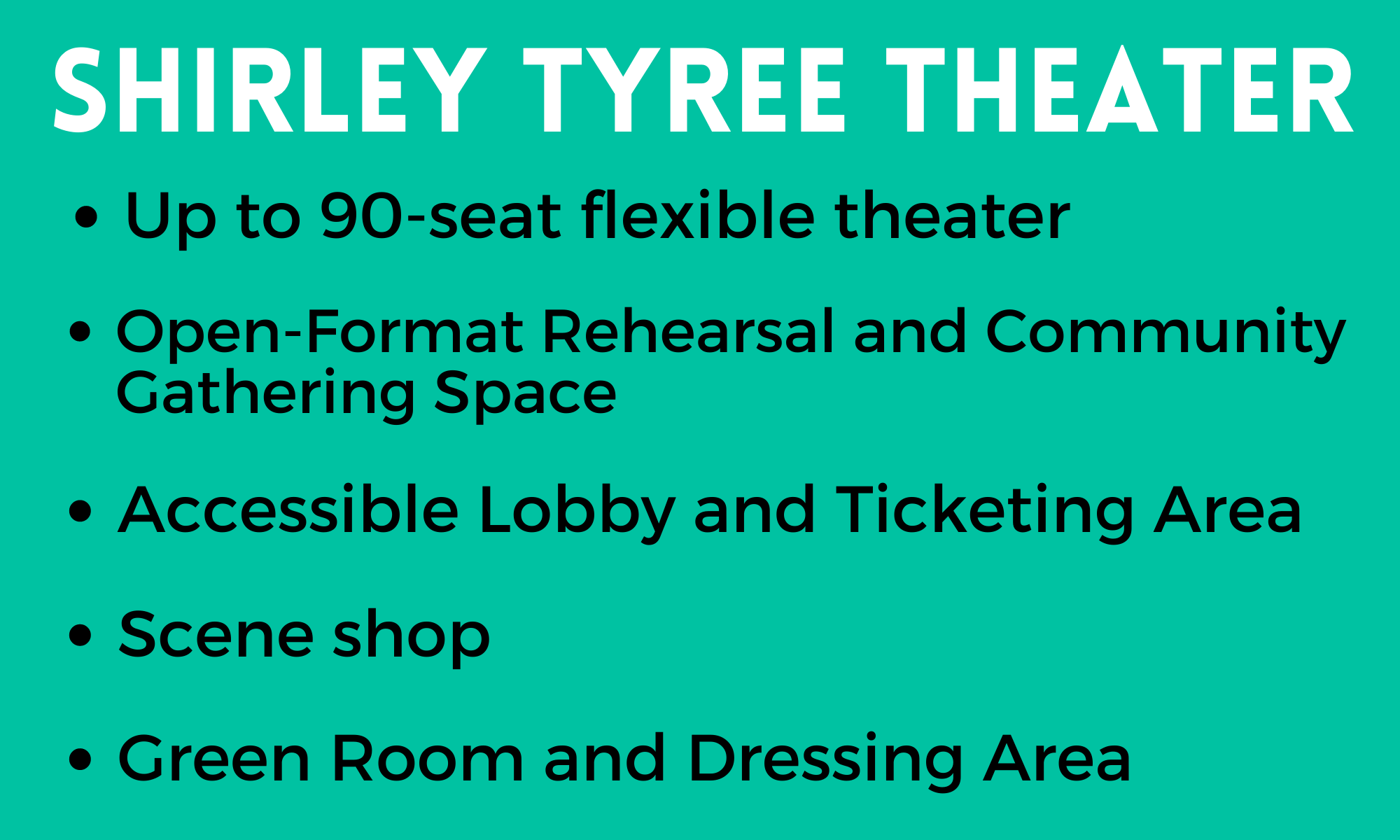Shirley Tyree Theater Ammenities 90 seat theater gathering area scene shop green room and accessible lobby